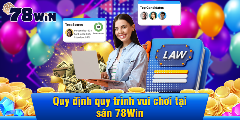 Điều khoản và điều kiện quy định về vui chơi tại sân 78WIN