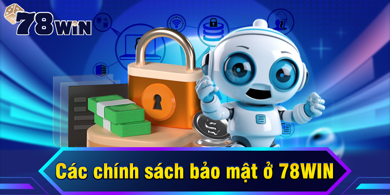 Các chính sách bảo mật ở 78WIN