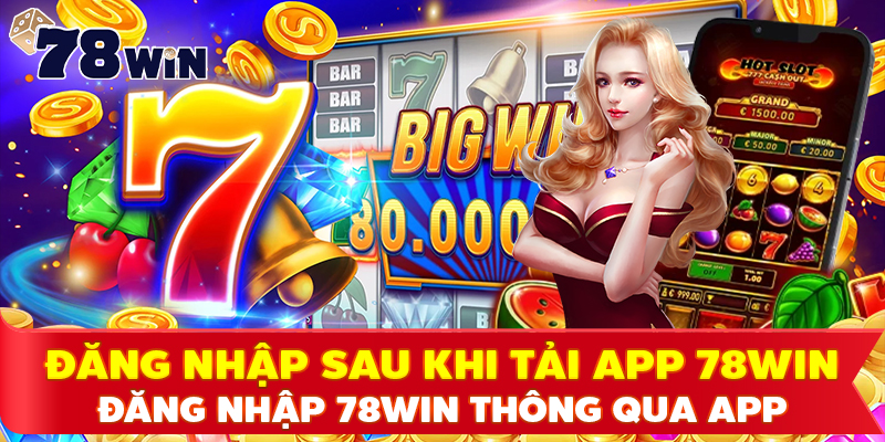 Đăng nhập 78WIN thông qua app