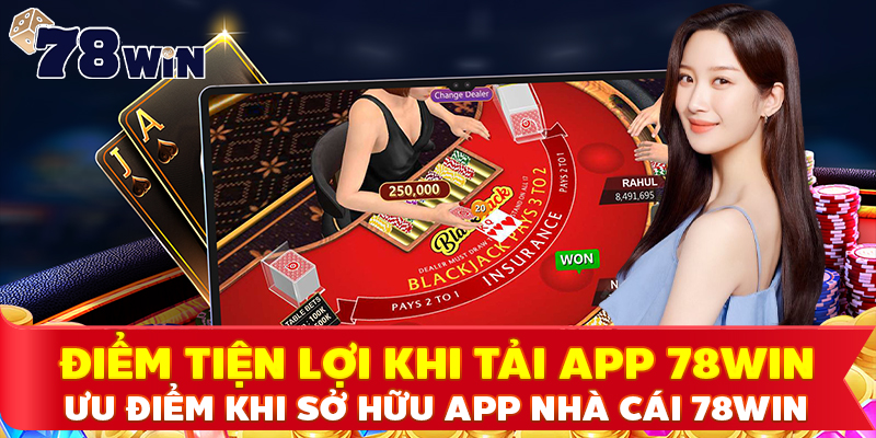 Ưu điểm khi sở hữu app nhà cái 78WIN